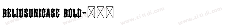 beliusunicase bold字体转换